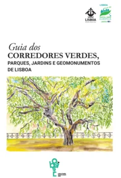 Guia dos Corredores Verdes - Parques, Jardins e Geomonumentos de Lisboa.