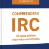 Guia Prático Compreender o IRC - 50 Casos Práticos Resolvidos e Comentados