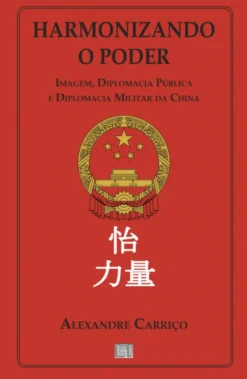 Harmonizando o Poder - Imagem, Diplomacia Pública e Diplomacia Militar da China