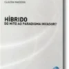 Hibrido - Do Mito ao Paradigma Invasor