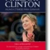 Hillary Clinton- Nunca é Tarde para Ganhar
