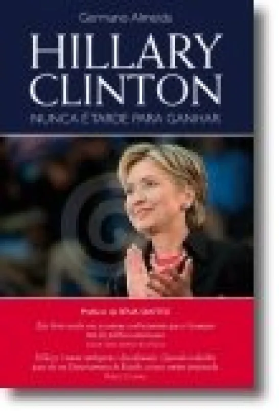 Hillary Clinton- Nunca é Tarde para Ganhar