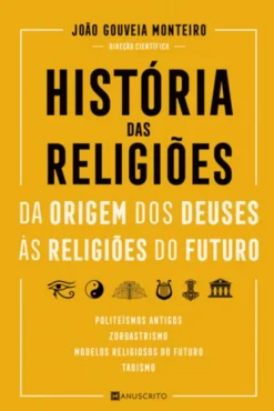 História das Religiões - Da Origem dos Deuses às Religiões do Futuro