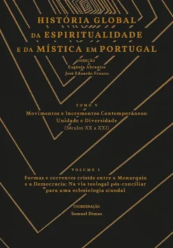 História Global da Espiritualidade e Mística em Portugal - Tomo V - Vol. 1