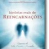 Histórias Reais de Reencarnações - Memórias de Vidas Presentes e Passadas
