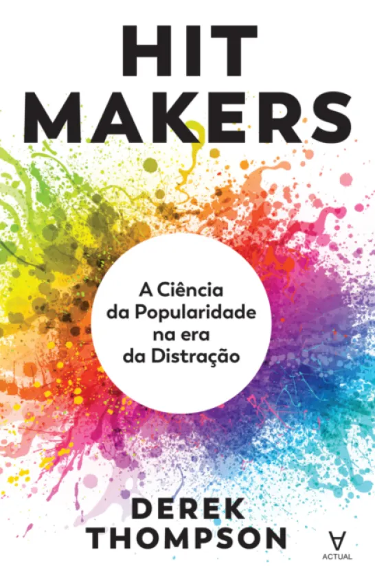 Hit Makers - A Ciência da Popularidade na Era da Distração