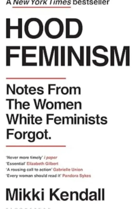 Hood Feminism - Notes from the Women White Feminists Forgot