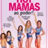 Hot Mamas ao Poder!