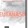 Humanística e Teologia - Eutanásia - da morte evitada à morte vivida