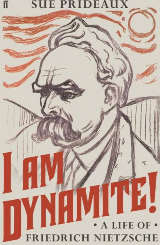 I Am Dynamite!: A Life of Friedrich Nietzsche