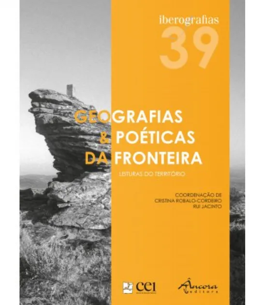 Iberografias 39 - Geografias e Poéticas da Fronteira - Leituras do Território