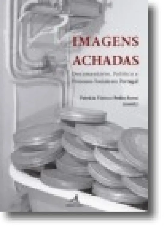 Imagens Achadas - Documentário, Política e Processos Sociais em Portugal