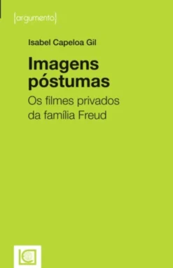 Imagens Póstumas - Os Filmes Privados da Família Freud