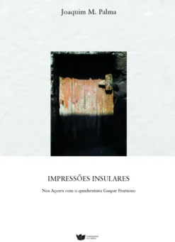Impressões Insulares - Nos Açores com o Quinhentista Gaspar Frutuoso