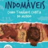 Indomáveis 1 - Como Tomámos Conta do Mundo