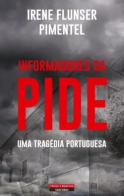 Informadores da PIDE - Uma Tragédia Portuguesa