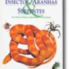 Insectos, Aranhas & Serpentes