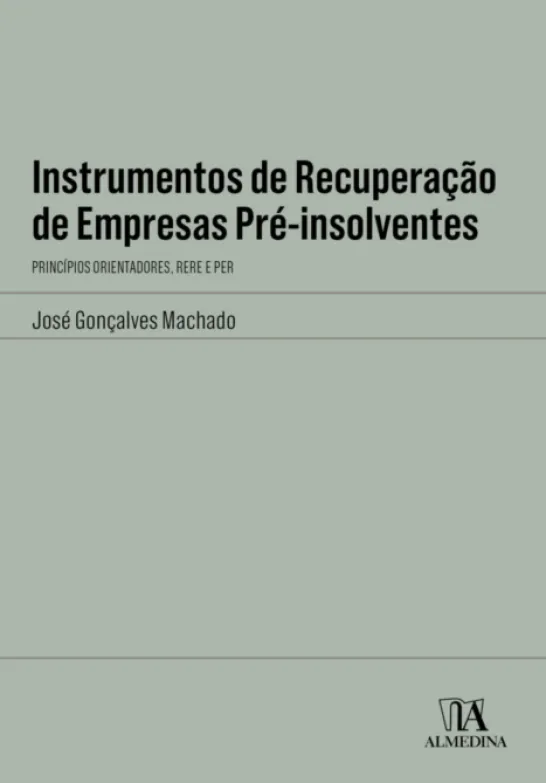 Instrumentos de Recuperação de Empresas Pré-insolventes - Princípios Orientadores, RERE e PER