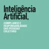 Inteligência Artificial, Compliance e Responsabilidade das Pessoas Coletivas
