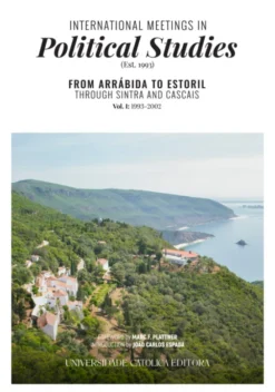 International Meetings in Political Studies (Est. 1993) - From Arrábida to Estoril, through Sintra and Cascais - Vol. I: 1993-2023