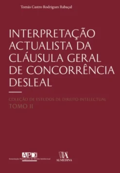 Interpretação Actualista da Cláusula Geral de Concorrência Desleal