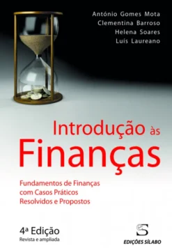 Introdução às Finanças - Fundamentos de Finanças com Casos Práticos Resolvidos e Propostos