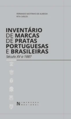 Inventário de Marcas de Pratas Portuguesas e Brasileiras - Século XV a 1877
