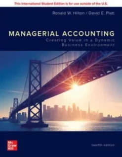 ISE Managerial Accounting: Creating Value in a Dynamic Business Environment