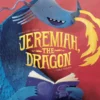 Jeremiah, the Dragon