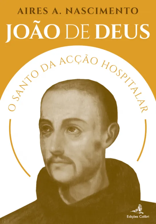 João de Deus - O Santo da Acção Hospitalar