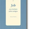 Job ou a Tortura pelos Amigos
