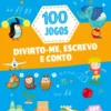 100 jogos - Divirto-me, Escrevo e Conto 5+