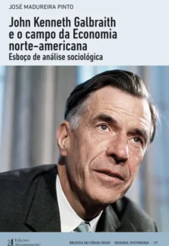 John Kenneth Galbraith e o Campo da Economia Norte-Americana - Esboço de Análise Sociológica