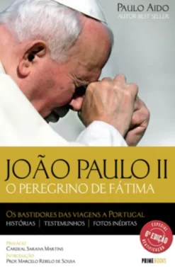 João Paulo II - O Peregrino de Fátima