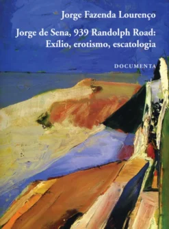 Jorge de Sena, 939 Randolph Road: Exílio, Erotismo, Escatologia