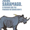 José Saramago. O Pássaro que Pia Pousado no Rinoceronte