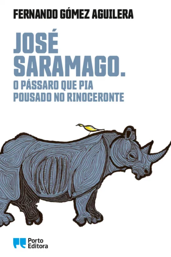 José Saramago. O Pássaro que Pia Pousado no Rinoceronte