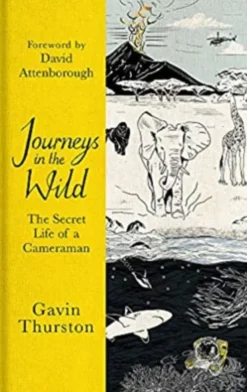 Journeys in the Wild: The Secret Life of a Cameraman