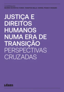 Justiça e Direitos Humanos numa Era de Transição - Perspectivas Cruzadas