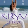 Kiryu Chiryo - O Método Fácil e Prático para se Manter Saudável