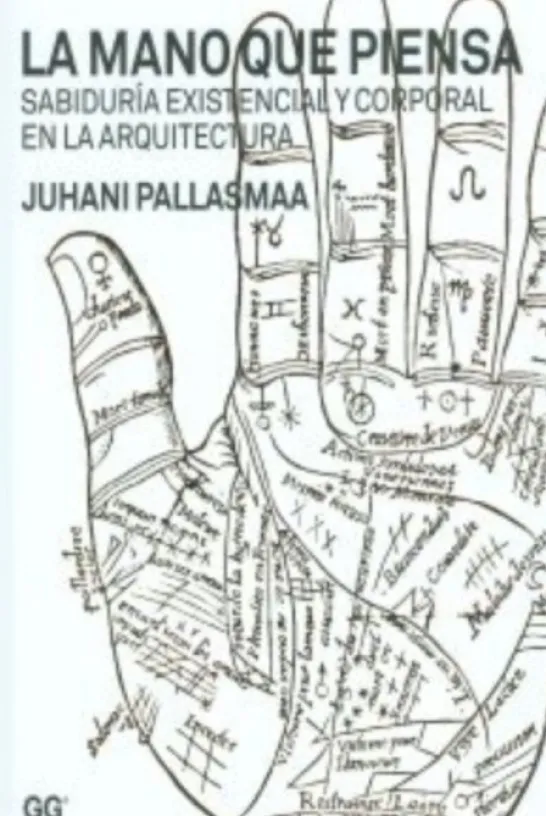 La Mano que Piensa: sabiduría existencial y corporal en la arquitectura