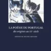 La Poésie du Portugal - Des Origines au XXe Siècle