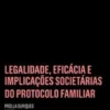 Legalidade, Eficácia e Implicações Societárias do Protocolo Familiar