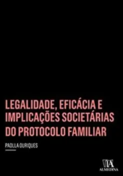 Legalidade, Eficácia e Implicações Societárias do Protocolo Familiar