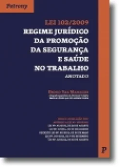 Lei 102/2009 Regime Jurídico da Promoção da Segurança e Saúde no TrabalhoAnota
