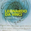 Leonardo da Vinci: A Mind in Motion