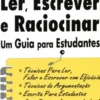 Ler, Escrever e Raciocinar - Um Guia para Estudantes