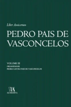 Liber Amicorum - Pedro Pais de Vasconcelos - Volume III