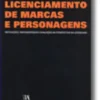 Licenciamento de Marcas e Personagens - Motivações, Implementação e Avaliação na Perspectiva do Licenciado