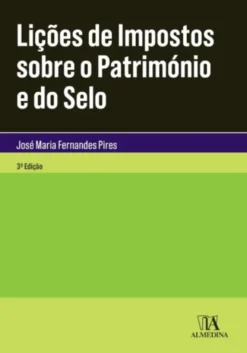 Lições de Impostos Sobre o Património e do Selo - 3ª Edição